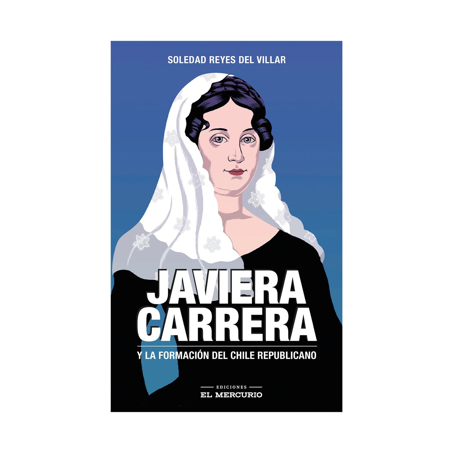 Javiera Carrera y la formación del Chile republicano