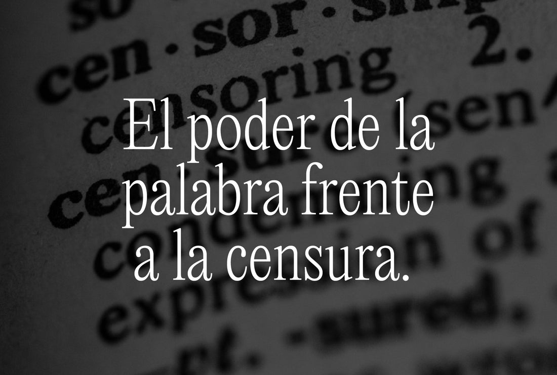 El poder de la palabra frente a la censura