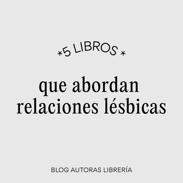 5 libros que abordan relaciones lésbicas