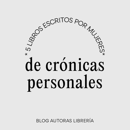 Cinco libros de crónicas personales escritos por mujeres