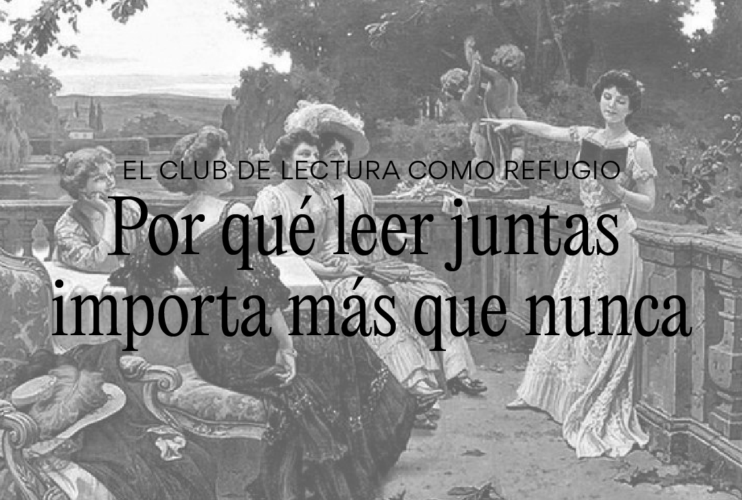 El club de lectura como refugio: por qué leer juntas importa más que nunca