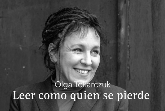 Olga Tokarczuk: leer como quien se pierde