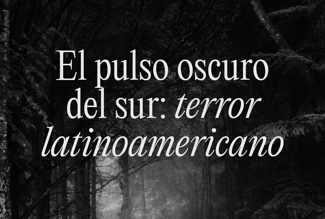 El pulso oscuro del sur: terror latinoamericano