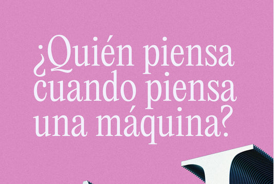 ¿Quién piensa cuando piensa una máquina?