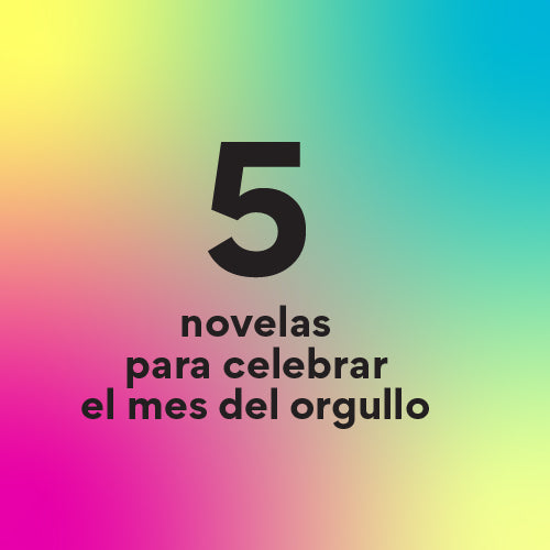 5 novelas para celebrar el mes del orgullo