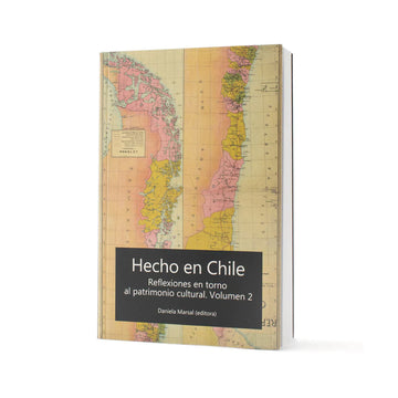 Hecho en Chile. Reflexiones en torno al patrimonio cultural. Volumen 2.