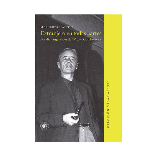 Extranjeros en todas partes: Los días argentinos de Witold Gombrowicz
