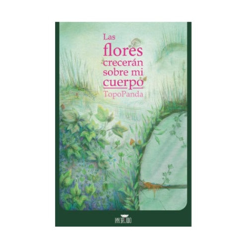 Las flores crecerán sobre mi cuerpo