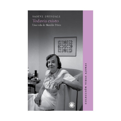 Todavía existo. Una vida de Matilde Pérez