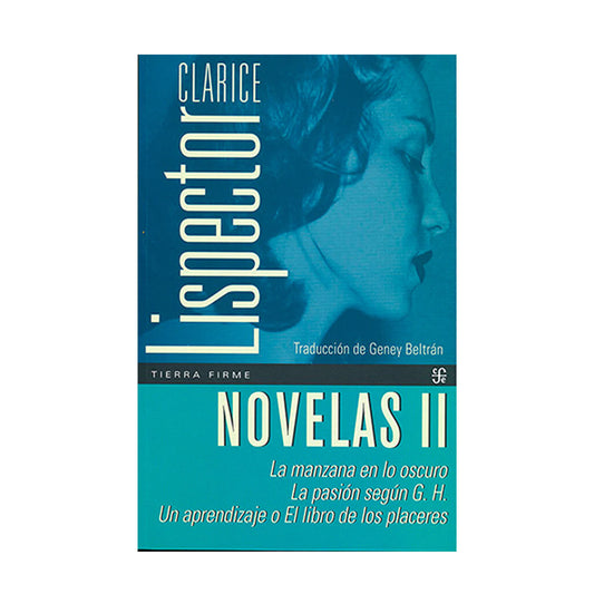 Novelas II. La manzana en lo oscuro - La pasión según G. H. - Un aprendizaje o el libro de los placeres